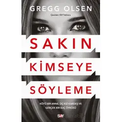 Sakın Kimseye Söyleme - Gregg Olsen - Say Yayınları