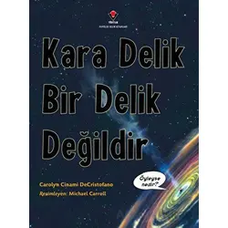 Kara Delik Bir Delik Değildir - Carolyn Cinami DeCristofano - TÜBİTAK Yayınları