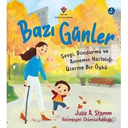 Bazı Günler - Sevgi, Dondurma ve Annemin Hastalığı Üzerine Bir Öykü