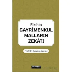 Fıkıhta Gayrimenkul Malların Zekatı - İbrahim Yılmaz - Hikmetevi Yayınları