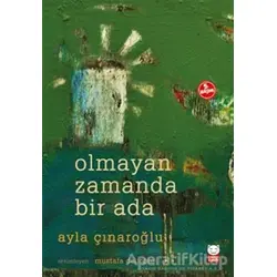Olmayan Zamanda Bir Ada - Ayla Çınaroğlu - Kırmızı Kedi Çocuk
