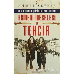 Ermeni Meselesi ve Tehcir - Ahmet Seyrek - Bizim Kitaplar Yayınevi