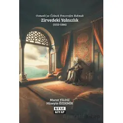 Osmanlı`ya Üçüncü Pencereden Bakmak: Zirvedeki Yalnızlık (1512-1566) - Murat Yıldız - Kule Kitap