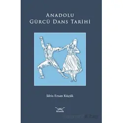 Anadolu Gürcü Dans Tarihi - İdris Ersan Küçük - Heyamola Yayınları