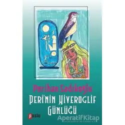Perinin Hiyeroglif Günlüğü - Perihan Sadıkoğlu - Puslu Yayıncılık