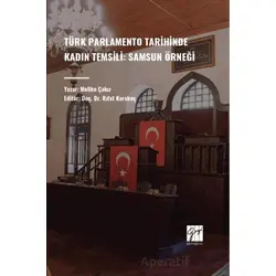 Türk Parlamento Tarihinde Kadın Temsili: Samsun Örneği - Melike Çakır - Gazi Kitabevi
