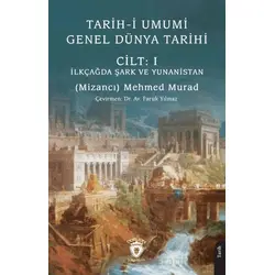 Tarih-i Umumi - Genel Dünya Tarihi Cilt: I İlkçağda Şark ve Yunanistan