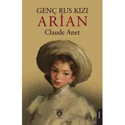 Genç Rus Kızı Arian - Claude Anet - Dorlion Yayınları