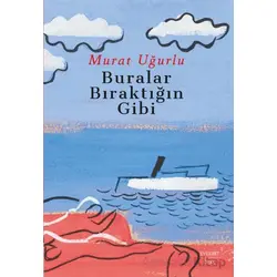 Buralar Bıraktığın Gibi - Murat Uğurlu - Everest Yayınları