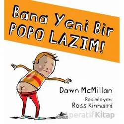 Bana Yeni Bir Popo Lazım! - Dawn McMillan - Pegasus Çocuk Yayınları