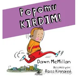 Popomu Kırdım! - Dawn McMillan - Pegasus Çocuk Yayınları