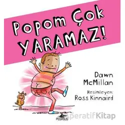 Popom Çok Yaramaz! - Dawn McMillan - Pegasus Çocuk Yayınları