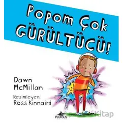 Popom Çok Gürültücü! - Dawn McMillan - Pegasus Çocuk Yayınları