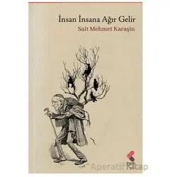 İnsan İnsana Ağır Gelir - Sait Mehmet Karaşin - Klaros Yayınları