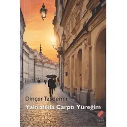 Yalnızlıkla Çarptı Yüreğim - Dinçer Taşdemir - Klaros Yayınları