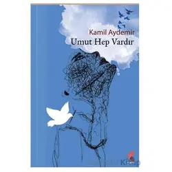 Umut Hep Vardır - Kamil Aydemir - Klaros Yayınları