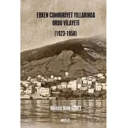 Erken Cumhuriyet Yıllarında Ordu Vilayeti (1923 – 1950) - Hüseyin Naim Güney - Gece Kitaplığı