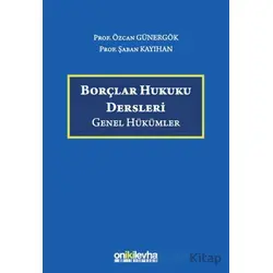 Borçlar Hukuku Dersleri (Genel Hükümler) - Özcan Günergök - On İki Levha Yayınları