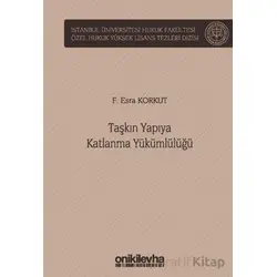 Taşkın Yapıya Katlanma Yükümlülüğü İstanbul Üniversitesi Hukuk Fakültesi Özel Hukuk Yüksek Lisans Te
