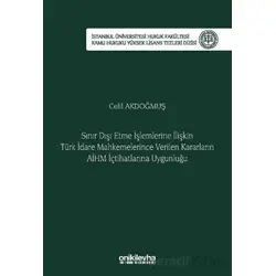 Sınır Dışı Etme İşlemlerine İlişkin Türk İdare Mahkemelerince Verilen Kararların AİHM İçtihatlarına