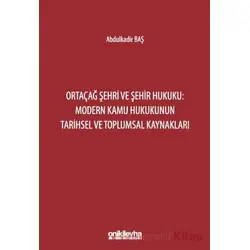 Ortaçağ Şehri ve Şehir Hukuku: Modern Kamu Hukukunun Tarihsel ve Toplumsal Kaynakları