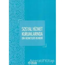 Sosyal Hizmet Kurumlarında Din Hizmetleri Rehberi - Yüksel Salman - Diyanet İşleri Başkanlığı