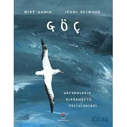 Göç - Hayvanların Olağanüstü Yolculukları - Jenni Desmond - TÜBİTAK Yayınları