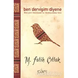 Ben Dervişim Diyene - M. Fatih Çıtlak - Sufi Kitap