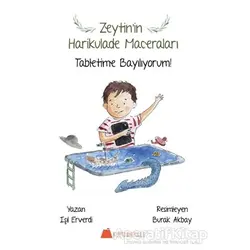 Tabletime Bayılıyorum! - Zeytin’in Harikulade Maceraları - Işıl Erverdi - Kumdan Kale