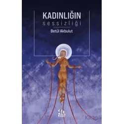 Kadınlığın Sessizliği - Zehra Betül Akbulut - 40 Kitap