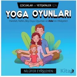 Çocuklar ve Yetişkinler İçin Yoga Oyunları - Nilüfer Eyiişleyen - Destek Yayınları