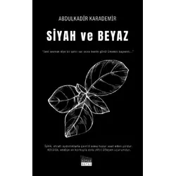 Siyah ve Beyaz - Abdulkadir Karademir - Siyah Beyaz Yayınları