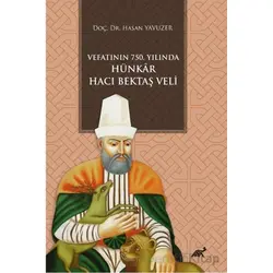 Vefatının 750. Yılında Hünkar Hacı Bektaş Veli - Kolektif - Paradigma Akademi Yayınları