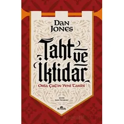 Taht ve İktidar Orta Çağ’ın Yeni Tarihi - Dan Jones - Kronik Kitap