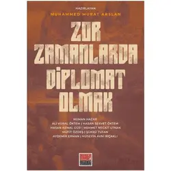 Zor Zamanlarda Diplomat Olmak - Muhammed Murat Arslan - Maarif Mektepleri