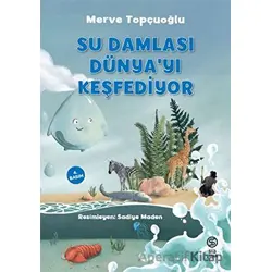 Su Damlası Dünya’yı Keşfediyor - Merve Topçuoğlu - Sia Kitap