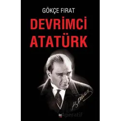 Devrimci Atatürk - Gökçe Fırat - İleri Yayınları