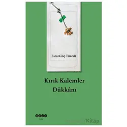 Kırık Kalemler Dükkanı - Esra Kılıç Türedi - Hece Yayınları