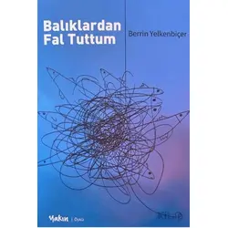 Balıklardan Fal Tuttum - Berrin Yelkenbiçer - Yakın Kitabevi