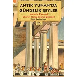 Antik Yunanda Gündelik Şeyler - Charles Henry Bourne Quennell - Sarmal Kitabevi