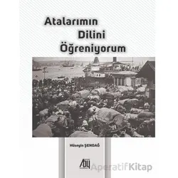 Atalarımın Dilini Öğreniyorum - Hüseyin Şendağ - Baygenç Yayıncılık