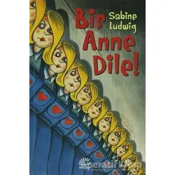 Bir Anne Dile! - Sabine Ludwig - İletişim Yayınevi