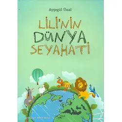 Lilinin Dünya Seyahati - Ayşegül Ünal - Sokak Kitapları