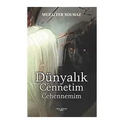 Dünyalık Cennetim Cehennemim - Muzaffer Solmaz - Sokak Kitapları Yayınları