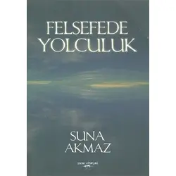 Felsefede Yolculuk - Suna Akmaz - Sokak Kitapları