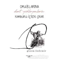 Omuzlarına Dert Yükleyenlerin Kamburu İçten Çıkar - Gizem Özdemir - Sokak Kitapları Yayınları