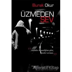 Üzmeden Sev - Burak Okur - Sokak Kitapları Yayınları