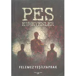 Pes Etmeyenler - Felemez YeşilYaprak - Sokak Kitapları Yayınları