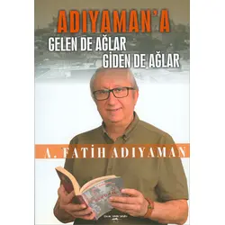 Adıyamana Gelen de Ağlar Giden de Ağlar - A.Fatih Adıyaman - Sokak Kitapları