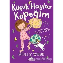 Küçük Haylaz Köpeğim 4: Hayta’nın Pijama Partisi - Holly Webb - Pegasus Çocuk Yayınları